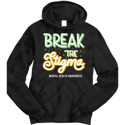 Break The Stigma Mental Health Awareness Tie Dye Hoodie