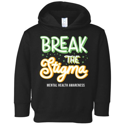 Break The Stigma Mental Health Awareness Toddler Hoodie