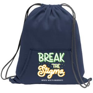 Break The Stigma Mental Health Awareness Sweatshirt Cinch Pack Bag