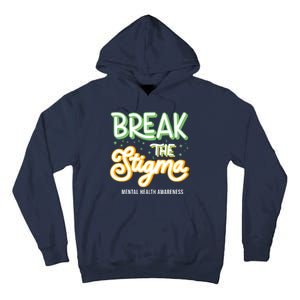 Break The Stigma Mental Health Awareness Tall Hoodie