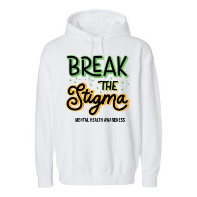Break The Stigma Mental Health Awareness Garment-Dyed Fleece Hoodie