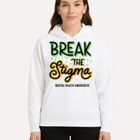 Break The Stigma Mental Health Awareness Hoodie