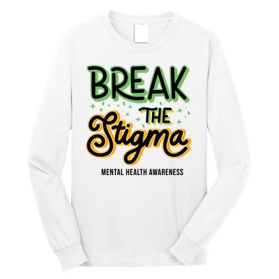 Break The Stigma Mental Health Awareness Long Sleeve Shirt