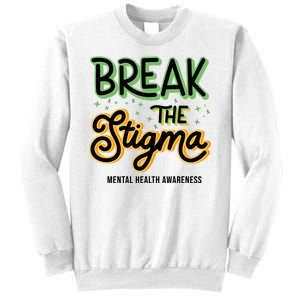 Break The Stigma Mental Health Awareness Sweatshirt