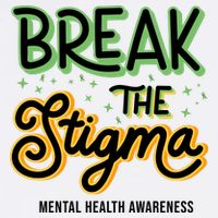 Break The Stigma Mental Health Awareness T-Shirt