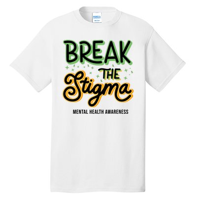 Break The Stigma Mental Health Awareness Tall T-Shirt