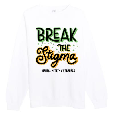 Break The Stigma Mental Health Awareness Premium Crewneck Sweatshirt