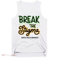 Break The Stigma Mental Health Awareness Tank Top
