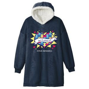 Born To Stand Out! Cute Gift Autism Awareness Quote Proud Autistic Gift Hooded Wearable Blanket