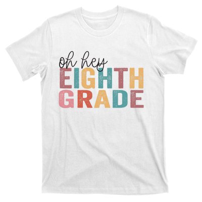 Back To School Students Teacher Oh Hey 8th Eighth Grade T-Shirt