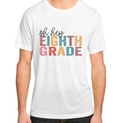 Back To School Students Teacher Oh Hey 8th Eighth Grade Adult ChromaSoft Performance T-Shirt