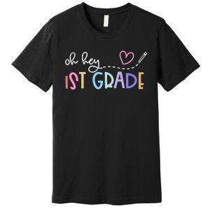 Back To School Oh Hey 1st Grade Teachers Women Student Premium T-Shirt