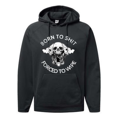 Born To Shit Forced To Wipe Performance Fleece Hoodie