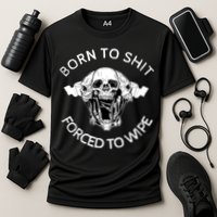 Born To Shit Forced To Wipe Cooling Performance Crew T-Shirt