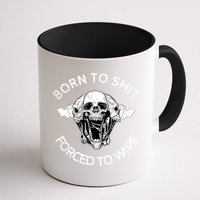 Born To Shit Forced To Wipe Mug