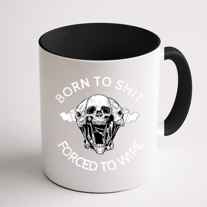 Born To Shit Forced To Wipe Mug