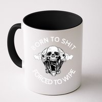 Born To Shit Forced To Wipe Mug