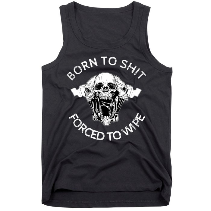 Born To Shit Forced To Wipe Tank Top
