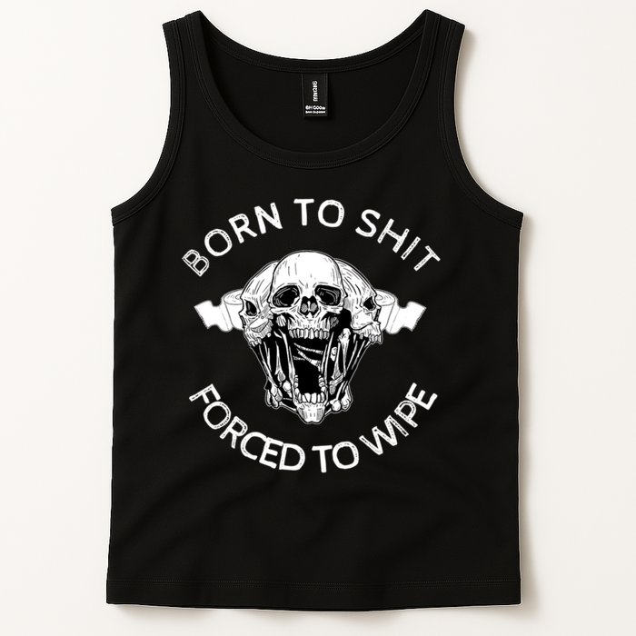 Born To Shit Forced To Wipe Tank Top