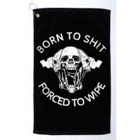 Born To Shit Forced To Wipe Golf Towel