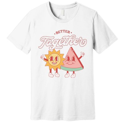 Better Together Sun And Watermelon Funny Summer Vacation Premium T-Shirt