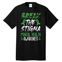 Break The Stigma Green Mental Health Awareness Tall T-Shirt