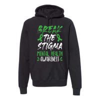 Break The Stigma Green Mental Health Awareness Premium Hoodie