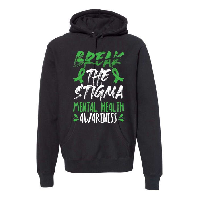 Break The Stigma Green Mental Health Awareness Premium Hoodie