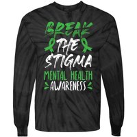 Break The Stigma Green Mental Health Awareness Tie-Dye Long Sleeve Shirt