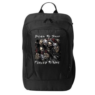 Born To Shit Forced To Wipe Funny Meme City Backpack