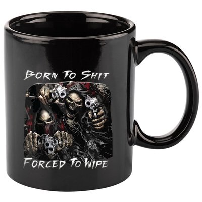 Born To Shit Forced To Wipe Funny Meme 11oz C Handle Ceramic Mug