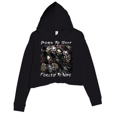 Born To Shit Forced To Wipe Funny Meme Crop Fleece Hoodie