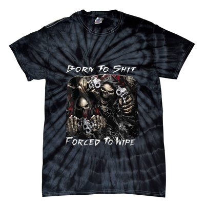 Born To Shit Forced To Wipe Funny Meme Tie-Dye T-Shirt
