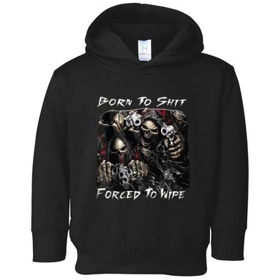 Born To Shit Forced To Wipe Funny Meme Toddler Hoodie