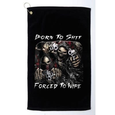 Born To Shit Forced To Wipe Funny Meme Golf Towel