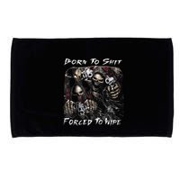 Born To Shit Forced To Wipe Funny Meme Microfiber Hand Towel