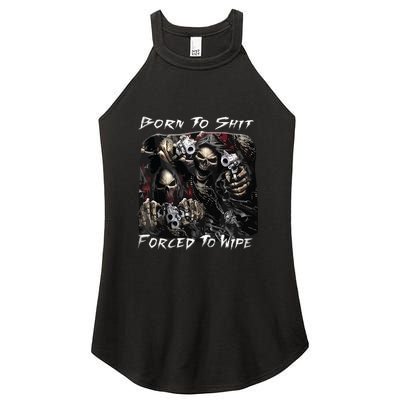 Born To Shit Forced To Wipe Funny Meme Women's Perfect Tri Rocker Tank