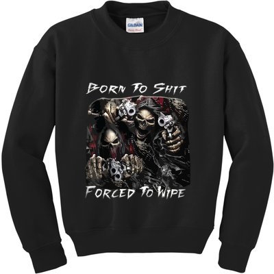 Born To Shit Forced To Wipe Funny Meme Kids Sweatshirt