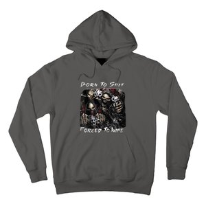 Born To Shit Forced To Wipe Funny Meme Hoodie