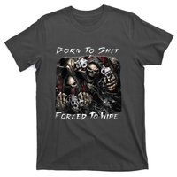 Born To Shit Forced To Wipe Funny Meme T-Shirt