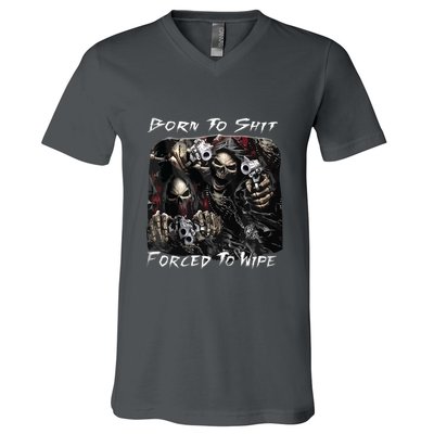 Born To Shit Forced To Wipe Funny Meme V-Neck T-Shirt