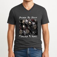 Born To Shit Forced To Wipe Funny Meme V-Neck T-Shirt