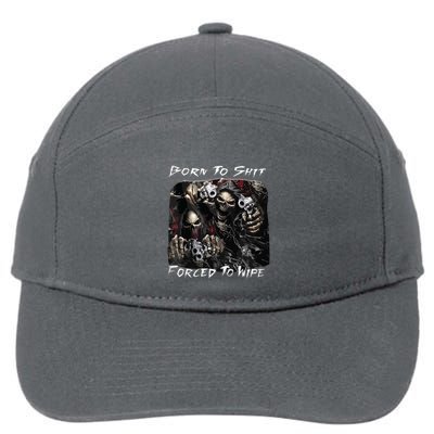Born To Shit Forced To Wipe Funny Meme 7-Panel Snapback Hat