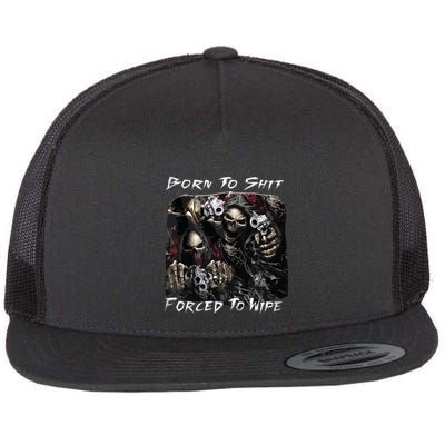 Born To Shit Forced To Wipe Funny Meme Flatbill Hat