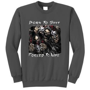 Born To Shit Forced To Wipe Funny Meme Tall Sweatshirt