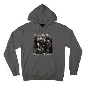 Born To Shit Forced To Wipe Funny Meme Tall Hoodie