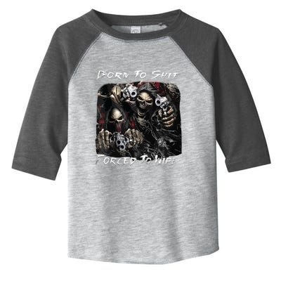 Born To Shit Forced To Wipe Funny Meme Toddler Fine Jersey T-Shirt