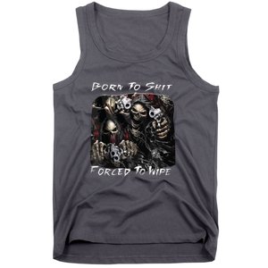 Born To Shit Forced To Wipe Funny Meme Tank Top