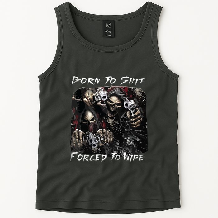 Born To Shit Forced To Wipe Funny Meme Tank Top