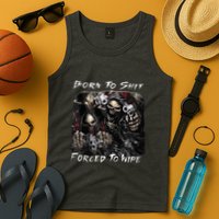 Born To Shit Forced To Wipe Funny Meme Tank Top